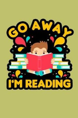 Cover of Go Away I'M Reading