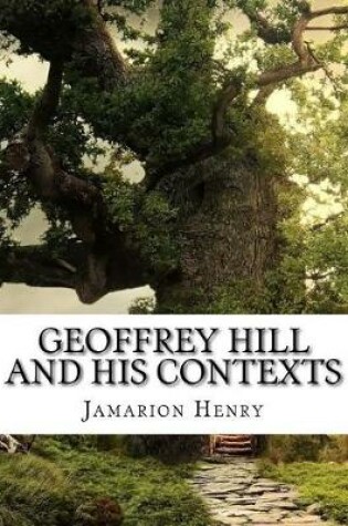 Cover of Geoffrey Hill and His Contexts