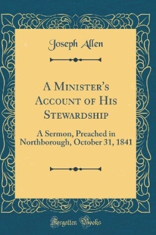 Cover of A Minister's Account of His Stewardship: A Sermon, Preached in Northborough, October 31, 1841 (Classic Reprint)