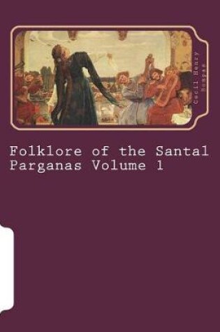 Cover of Folklore of the Santal Parganas Volume 1