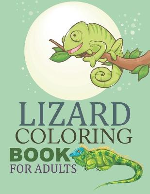 Book cover for Lizard Coloring Book For Adults