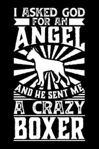 Cover of I Asked God For An Angel And He sent Me A Crazy boxer