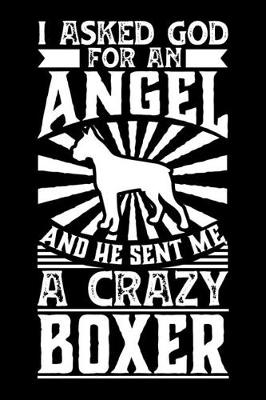 Book cover for I Asked God For An Angel And He sent Me A Crazy boxer