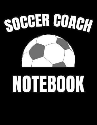 Book cover for Soccer Coach Notebook