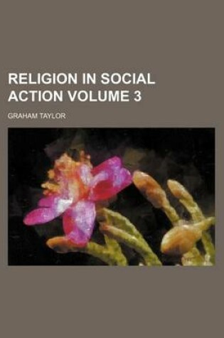 Cover of Religion in Social Action Volume 3