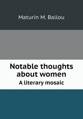 Book cover for Notable thoughts about women A literary mosaic