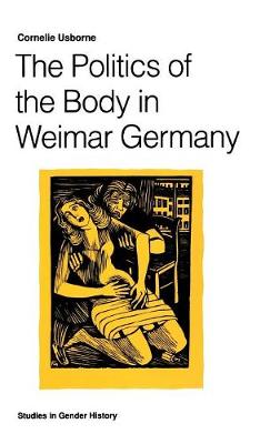 Book cover for The Politics of the Body in Weimar Germany