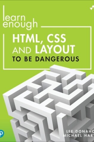 Cover of Learn Enough HTML, CSS and Layout to Be Dangerous