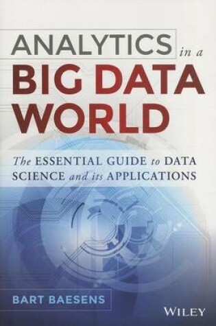 Cover of Analytics in a Big Data World: The Essential Guide to Data Science and Its Applications