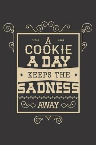Cover of A Cookie Away Keep The Sadness Away