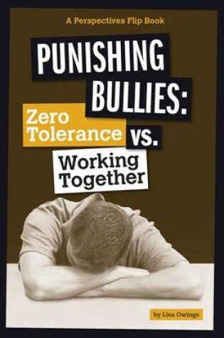 Cover of Punishing Bullies: Zero Tolerance VS Working Together