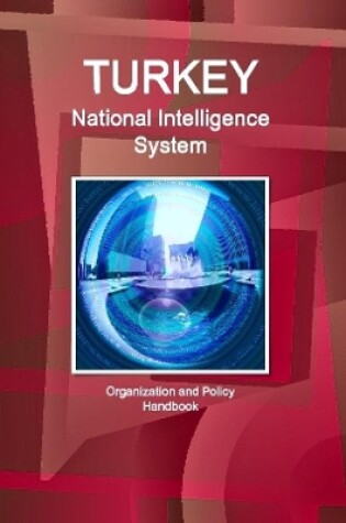 Cover of Turkey National Intelligence System: Organization and Policy Handbook