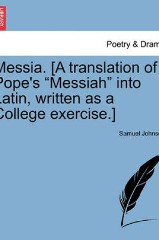 Cover of Messia. [A Translation of Pope's "Messiah" Into Latin, Written as a College Exercise.]