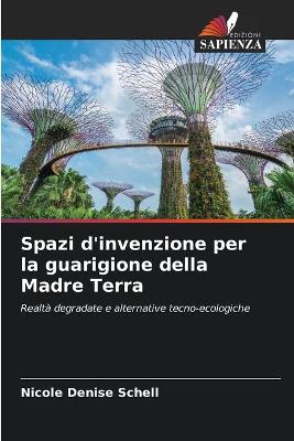 Book cover for Spazi d'invenzione per la guarigione della Madre Terra