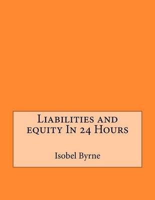 Book cover for Liabilities and Equity in 24 Hours