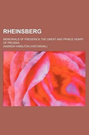 Cover of Rheinsberg; Memorials of Frederick the Great and Prince Henry of Prussia