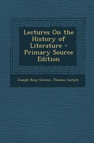 Cover of Lectures on the History of Literature - Primary Source Edition