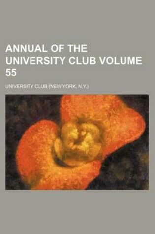 Cover of Annual of the University Club Volume 55