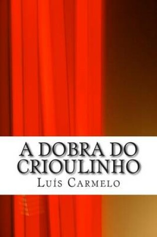 Cover of A Dobra do Crioulinho