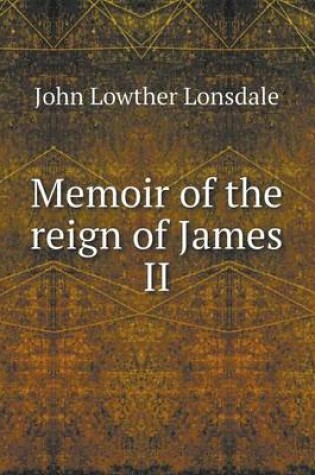 Cover of Memoir of the reign of James II