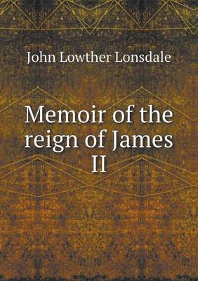 Book cover for Memoir of the reign of James II