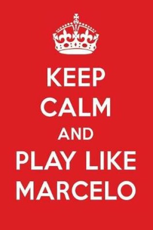 Cover of Keep Calm and Play Like Marcelo