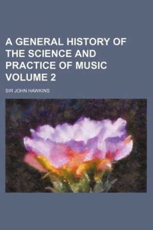 Cover of A General History of the Science and Practice of Music Volume 2