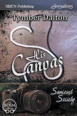 Book cover for His Canvas [Suncoast Society] (Siren Publishing Sensations)