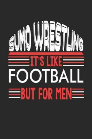 Cover of Sumo Wrestling It's Like Football But For Men