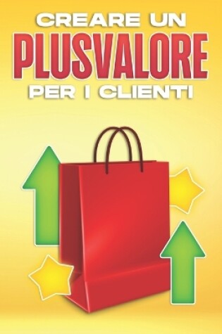 Cover of Creare Un Plusvalore Per I Clienti