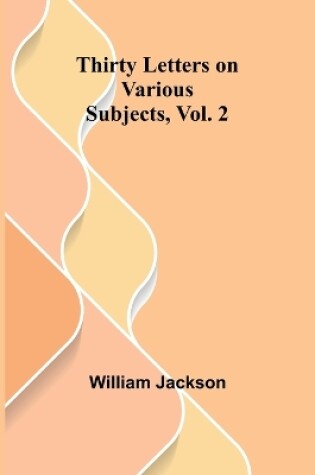 Cover of Thirty Letters on Various Subjects, Vol. 2