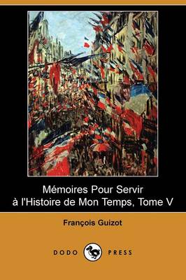 Book cover for Memoires Pour Servir A L'Histoire de Mon Temps, Tome V (Dodo Press)