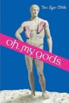 Book cover for Oh. My. Gods.