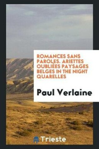 Cover of Romances Sans Paroles. Ariettes Oubliees Paysages Belges in the Night Quarelles