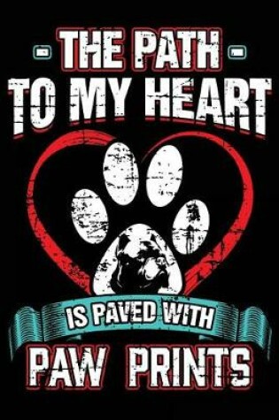 Cover of The Path to My Heart Is Paved with Paw Prints