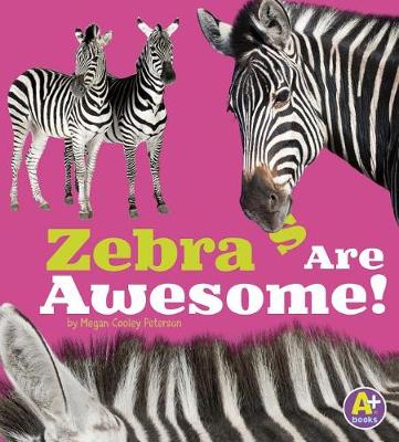Book cover for Zebras are Awesome (Awesome African Animals!)