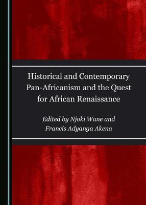 Cover of Historical and Contemporary Pan-Africanism and the Quest for African Renaissance