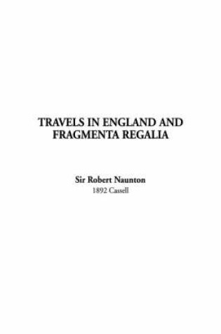 Cover of Travels in England and Fragmenta Regalia