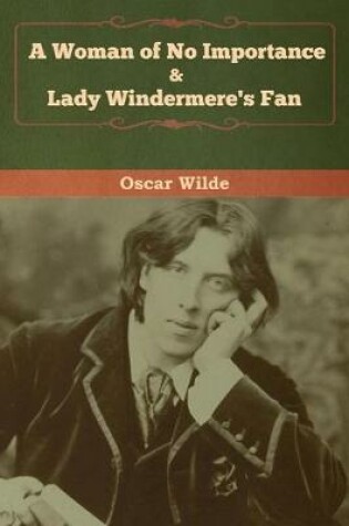 Cover of A Woman of No Importance & Lady Windermere's Fan