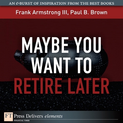 Book cover for Maybe You Want to Retire Later