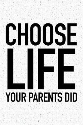 Book cover for Choose Life Your Parents Did