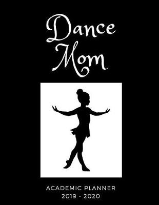 Book cover for Dance Mom 2019 - 2020 Academic Planner