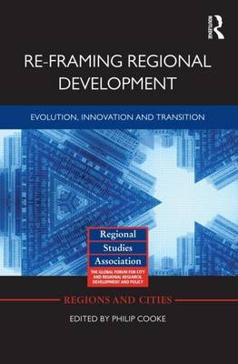 Cover of Re-Framing Regional Development: Evolution, Innovation and Transition