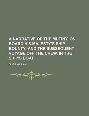 Book cover for A Narrative of the Mutiny, on Board His Majesty's Ship Bounty; And the Subsequent Voyage Off the Crew, in the Ship's Boat