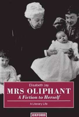 Book cover for Mrs Oliphant: A Fiction to Herself