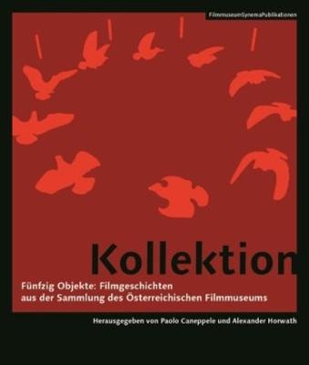 Book cover for Kollektion – Fünfzig Objekte: Filmgeschichten aus Objekte: Filmgeschichten aus der SammlungÂ  des (German–language Edition)