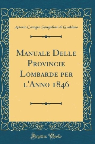 Cover of Manuale Delle Provincie Lombarde Per l'Anno 1846 (Classic Reprint)