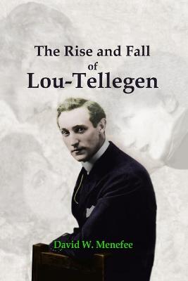 Book cover for The Rise and Fall of Lou-Tellegen