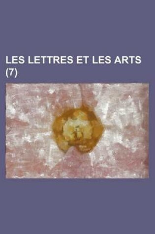 Cover of Les Lettres Et Les Arts (7 )