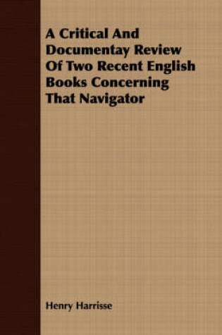 Cover of A Critical and Documentay Review of Two Recent English Books Concerning That Navigator